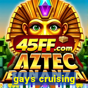 gays cruising